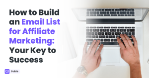 How to Build an Email List for Affiliate Marketing